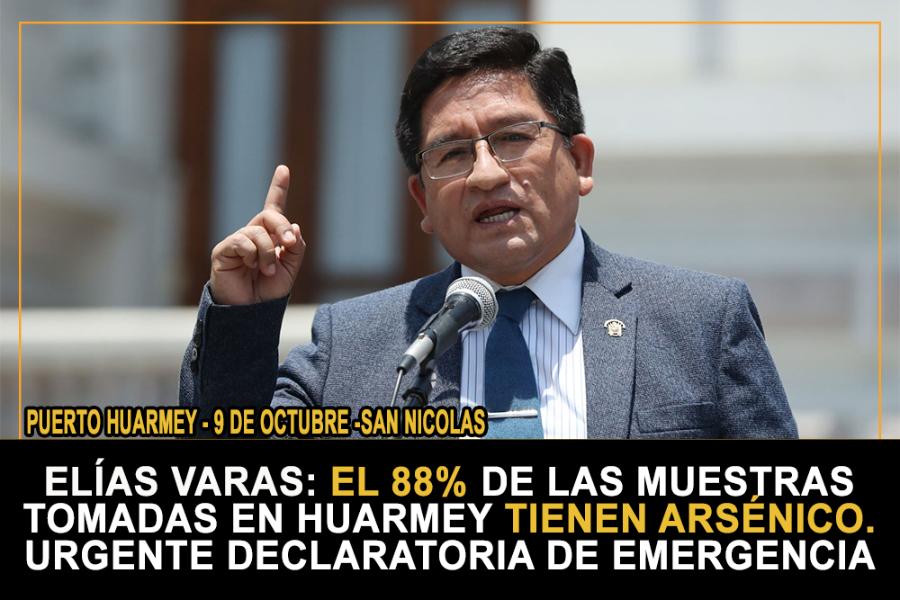 Congresista Elías Varas pide «Declaratoria de Emergencia» en Huarmey por el 88 nuevos casos de contaminados con Arsénico